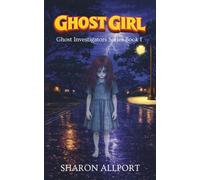GHOST GIRL: Ghost Investigators Book 1 Unisex middle-grade 10-14 years