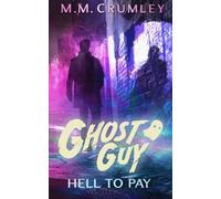 Ghost Guy: Hell to Pay (Ghost Guy Series)