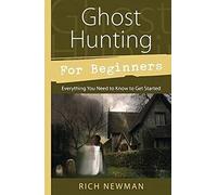 Ghost Hunting for Beginners: Everything You Need to Know to Get Started (Llewellyn's For Beginners)