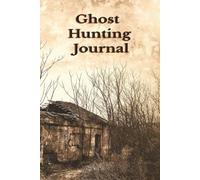 Ghost Hunting Journal: Ghost Hunting Logbook for Kids, Teens, Adults and More | 6x9 inches, 110 pages | 50+ logs | Equipment List & Description
