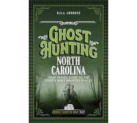 Ghost Hunting North Carolina: Your Travel Guide to 25 Haunted Places (America's Haunted Road Trip)