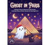Ghost in Paris: A Halloween Activity Book with Puzzles, Coloring Pages, Mazes, and Brain Games for Kids Ages 8-12 - 2026 Edition