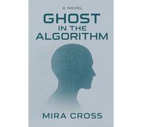Ghost In The Algorithm: Viral Sci-Fi | Dystopian AI | Artificial Humans Taking Over | Dark Psychological Thriller | Twist Ending | Bestseller Pick | AI Conspiracy