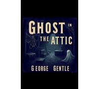 Ghost in the Attic
