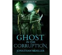 Ghost in the Corruption: 5 (Ghost Armor)