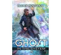 Ghost in the System (Book 6): An Apocalypse LitRPG Series