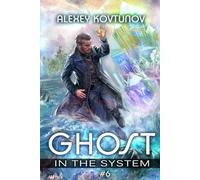 Ghost in the System (Book 6): An Apocalypse LitRPG Series