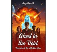 GHOST IN THE VOID: Book One of The Rebellion Wars