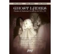 GHOST LADIES: CUENTOS DE FANTASMAS DE AUTORAS DEL XIX Y XX: 04 (UNCANNY)