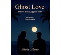 Ghost Love. Tra noi niente, eppure tutto