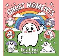 Ghost Moments: Bold and Easy Spooky Fun, Playful Spirits, & Whimsical Adventures for Creative Kids Coloring Book For Kids