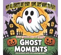 Ghost Moments Coloring Book: Filled with Spooky, Cute, and Fun Ghostly Designs | Relaxing Halloween-Themed Illustrations for Kids, Teens, and Adults | ... Creative Entertainment and Stress Relief...