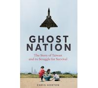 Ghost Nation – La historia de Taiwán y su lucha por la supervivencia