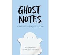 Ghost Notes: For the ones who are gone, but never left