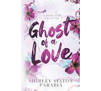 Ghost of a Love: A Short Story Collection (YA Contemporary Short Stories)