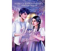 Ghost of a Love (The Artist Rendition): A Short Story Collection (YA Romantic Short Stories)