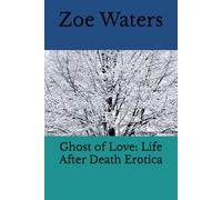 Ghost of Love: Life After Death Erotica