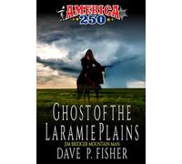Ghost Of The Laramie Plains: A Mountain Man Adventure (The Return of Travis Walker)