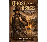 Ghost Of The Osage: Jake Jarrett Thriller: 5 (Jake Jarrett Thriller The Quiet Spine Series)