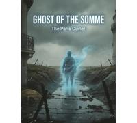 Ghost Of The Somme: The Paris Cipher