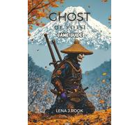 GHOST OF YOTEI GAME GUIDE: Exploration of Strategic Gameplay, Character Customization, Elevate Your Adventure and Dominate Every Challenge