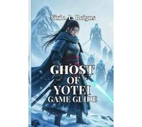 Ghost of Yōtei Game Guide: Step-by-Step Walkthrough, Hidden Secrets, Combat Strategies, and Exploration Tips to Uncover the Darkest Legends