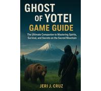 Ghost of Yotei Game Guide: The Ultimate Companion to Mastering Spirits, Survival, and Secrets on the Sacred Mountain