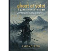ghost of yotei : la guida non ufficiale del gioco: Domina la montagna con tattiche da esperti, percorsi furtivi, analisi dei boss e suggerimenti e trucchi per ogni incontro.
