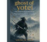 ghost of yotei: the unofficial game guide: Master the mountain with expert tactics, stealth routes, boss breakdowns, and tips and tricks for every encounter.