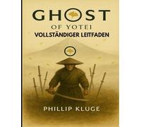 Ghost of Yotei Vollständiger Leitfaden: Ihr ultimativer Strategieleitfaden für die Reise vom Überlebenden zur Legende