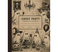 Ghost Party Composition Notebook: Vintage Halloween Notebook for Spooky Notes, School, Journaling & Everyday Writing