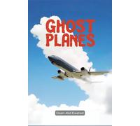 Ghost Planes: 100 True Stories of Haunted Flights and Paranormal Encounters: 5 (Aviation and Maritime Horror)