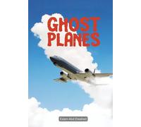 Ghost Planes: 100 True Stories of Haunted Flights and Paranormal Encounters (Disasters and Accidents)
