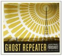 Ghost Repeater by Jeffrey Foucault
