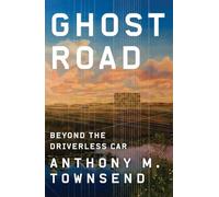 Ghost Road: Beyond the Driverless Car