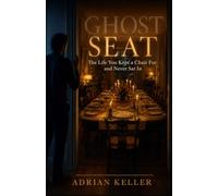 GHOST SEAT: The Life You Kept a Chair For and Never Sat In