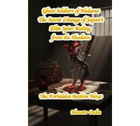 Ghost Soldiers of Nakano: The Secret Lineage of Japan's Elite Spies Ruling from the Shadows (The Forbidden Archives)