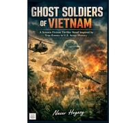 Ghost Soldiers of Vietnam A Science Fiction Thriller Novel Inspired by True Events in U.S. Army History: 6 (True-Crime)