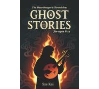 Ghost Stories For Kids 8-12 - The Hearthsayer’s Chronicles: 15 Spooky and Fun Tales of Ghosts, Haunted Houses & Silly Scares. Perfectly Creepy Adventures with Important lessons for Brave Young Readers