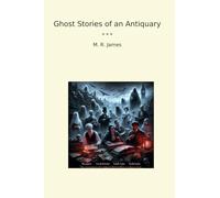 Ghost Stories of an Antiquary (Classic Books)