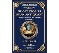 Ghost Stories of an Antiquary: Timeless Gothic Horror Tales - Haunting Encounters from the Master of Ghost Stories: 265 (Library of Alexandria)