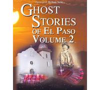 Ghost Stories of El Paso Vol 2