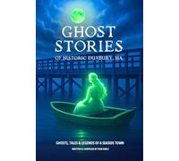 Ghost Stories of Historic Duxbury, MA: Ghosts, Tales & Legends of a Seaside Town