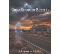 Ghost Stories of Route 66: Haunted Motels, Phantom Hitchhikers, and the Dark History of the Mother Road (Haunted America: True Ghost Stories of the City and the Frontier)