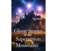 Ghost Stories of the Superstition Mountains (Ghosts and Hauntings)