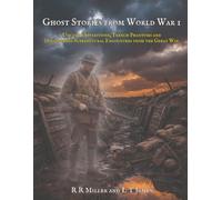 Ghost Stories of World War 1: Uncanny Apparitions, Trench Phantoms, and Documented Supernatural Encounters from the Great War (Ghosts of War)