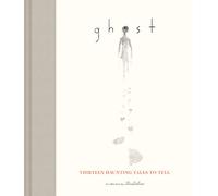 Ghost: Thirteen Haunting Tales to Tell (Scary Children's Books for Kids Age 9 to 12, Ghost Stories for Middle Schoolers)