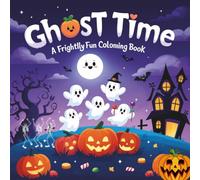 Ghost Time: A Frightfully Fun Coloring Book