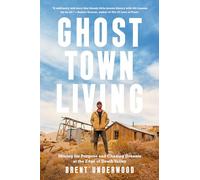 Ghost Town Living: Mining for Purpose and Chasing Dreams at the Edge of Death Valley