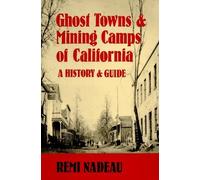 Ghost Towns and Mining Camps of California: A History & Guide by Remi A. Nadeau (2003-06-03)